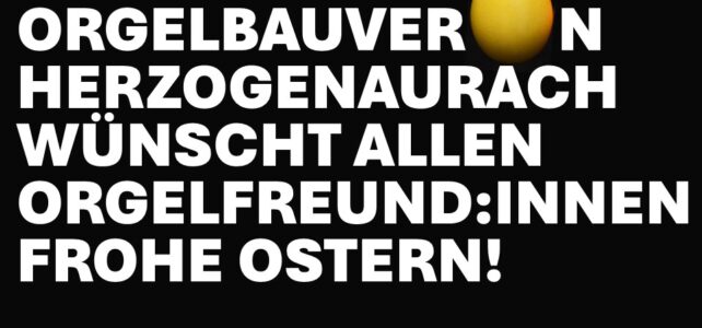 Ostergrüße vom Orgelbauverein…